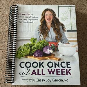 Cook Once, Eat All Week Cookbook Cassy Joy Garcia Spiral Bound